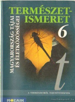 Jámbor Gyuláné-Vízvári Albertné - Természet ismeret 6. Jámbor Gyuláné-Vízvári Albertné - Természet ismeret 6., Szeged 2005 antikvár könyv