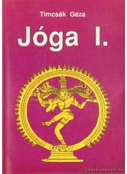 Timcsák Géza - Jóga I. Timcsák Géza - Jóga I., Soltvadkert 1996 antikvár könyv