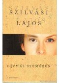 Szilvási Lajos - Egymás szemében