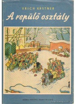 Erich Kästner - A repülő osztály Erich Kästner - A repülő osztály, Budapest 1960 antikvár könyv