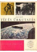 Nagy Ernő - Tíz év űrkutatás