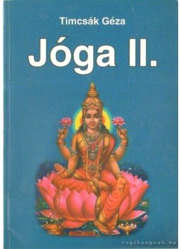 Timcsák Géza - Jóga II. Timcsák Géza - Jóga II., 0 antikvár könyv