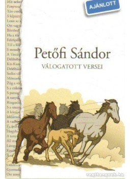 Petőfi Sándor - Petőfi Sándor válogatott versei Petőfi Sándor - Petőfi Sándor válogatott versei, Budapest 2009 antikvár könyv