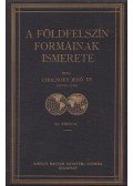 Cholnoky Jenő Dr. - A földfelszín formáinak ismerete