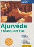 Karin Schutt - Ajurvéda a hosszú élet titka