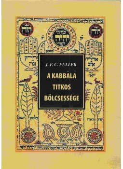 Fuller, J. F. C. - A kabbala titkos bölcsessége Fuller, J. F. C. - A kabbala titkos bölcsessége, Onga 2008 antikvár könyv