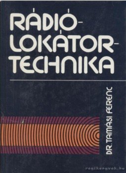 Tamási Ferenc - Rádiólokátor-technika Tamási Ferenc - Rádiólokátor-technika, Budapest 1986 antikvár könyv