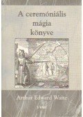Waite, Arthur Edward - A ceremóniális mágia könyve I. kötet