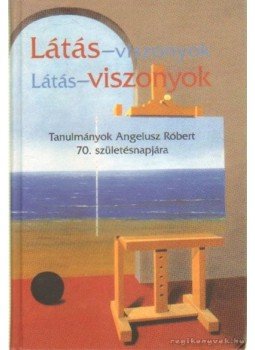 Somlai Péter, Surányi Bálint-Tardos Róbert, Vásárhelyi Mária - Látás-viszonyok Somlai Péter, Surányi Bálint-Tardos Róbert, Vásárhelyi Mária - Látás-viszonyok, Budapest 2009 antikvár könyv
