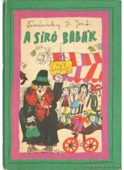 Tersánszky J. Jenő - A síró babák Tersánszky J. Jenő - A síró babák, Budapest 1977 antikvár könyv