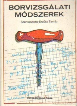 Erdőss Tamás - Borvizsgálati módszerek Erdőss Tamás - Borvizsgálati módszerek, Budapest 1986 antikvár könyv