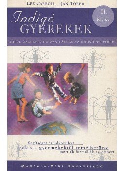 Tober, Jan-Carroll, Lee - Indigó gyerekek II. rész Tober, Jan-Carroll, Lee - Indigó gyerekek II. rész, Budakeszi 2002 antikvár könyv