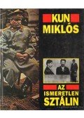 Kun Miklós - Az ismeretlen Sztálin