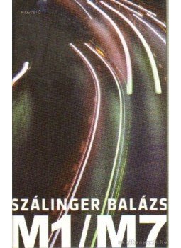 Szálinger Balázs - M1/M7 Szálinger Balázs - M1/M7, Budapest 2009 antikvár könyv