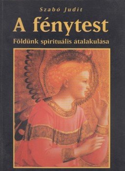 Szabó Judit - A fénytest Szabó Judit - A fénytest, Budapest 2000 antikvár könyv