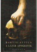 Bartis Attila - A Lázár apokrifek