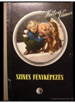 Heller Andor, Vámos László - Színes fényképezés, Budapest 1957 antikvár könyv