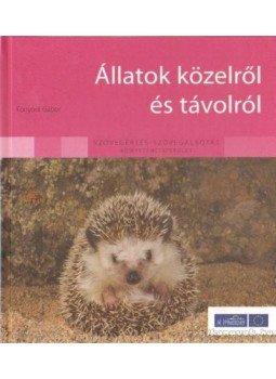 Szabó Éva, Fonyódi Gábor - Állatok közelről és távolról Szabó Éva, Fonyódi Gábor - Állatok közelről és távolról, Budapest 2009 antikvár könyv