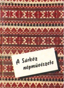 Andrásfalvy Bertalan, Vadóc Kálmán - A Sárköz népművészete Andrásfalvy Bertalan, Vadóc Kálmán - A Sárköz népművészete, Budapest 1967 antikvár könyv