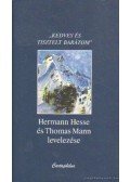 Hermann Hesse,Thomas Mann - "Kedves és tisztelt barátom"