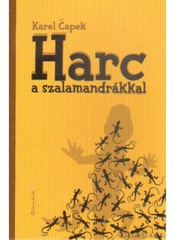 Karel Capek - Harc a szalamandrákkal Karel Capek - Harc a szalamandrákkal, Budapest 2009 antikvár könyv