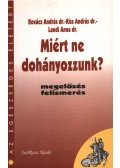 Kiss András,Kovács András dr.,Landi Anna dr. - Miért ne dohányozzunk?