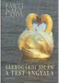 Parti Nagy Lajos - Sárbogárdi Jolán: A test angyala