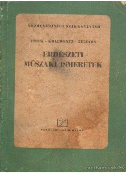 Imrik-Kollwentz-Teszárs - Erészeti műszaki ismeretek Imrik-Kollwentz-Teszárs - Erészeti műszaki ismeretek, 0 antikvár könyv