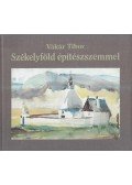 Vákár Tibor - Székelyföld építészszemmel