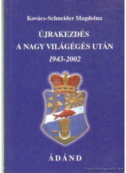 Kovács-Schneider Magdolna - Újrakezdés a nagy világégés után 1943-2002 Kovács-Schneider Magdolna - Újrakezdés a nagy világégés után 1943-2002, Siófok 2006 antikvár könyv