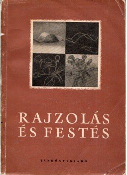 Balogh Jenő - Rajzolás és festés Balogh Jenő - Rajzolás és festés, Budapest 1956 antikvár könyv