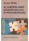 Balázs Péter - Az Európai Unió külkapcsolatai és Magyarország