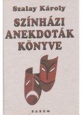 Szalay Károly - Színházi anekdoták könyve