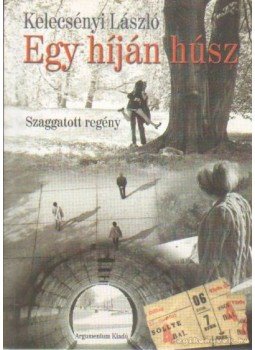 Kelecsényi László - Egy híján húsz (dedikált) Kelecsényi László - Egy híján húsz (dedikált), Budapest 2002 antikvár könyv