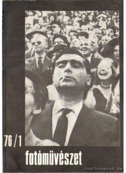 Gera Mihály, Féner Tamás - Fotóművészet 1976. XIX. évfolyam (teljes) Gera Mihály, Féner Tamás - Fotóművészet 1976. XIX. évfolyam (teljes), Budapest 1976 antikvár könyv