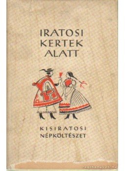 Kovács Ferenc - Iratosi kertek alatt Kovács Ferenc - Iratosi kertek alatt, Bukarest 0 antikvár könyv