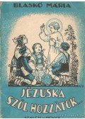 Blaskó Mária - Jézuska szól hozzátok