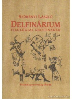 Szörényi László - Delfinárium (dedikált) Szörényi László - Delfinárium (dedikált), Miskolc 1998 antikvár könyv