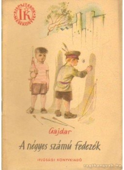 Arkagyij Gajdar - A négyes számú fedezék Arkagyij Gajdar - A négyes számú fedezék, Budapest 1958 antikvár könyv