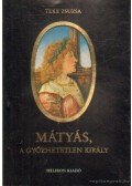Teke Zsuzsa - Mátyás, a győzhetetlen király