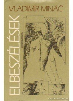 Minác, Vladimír - Elbeszélések Minác, Vladimír - Elbeszélések, Budapest 1987 antikvár könyv