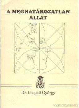 Csepeli György - A meghatározatlan állat Csepeli György - A meghatározatlan állat, Budapest 1993 antikvár könyv