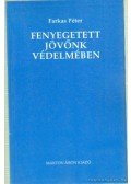 Farkas Péter - Fenyegetett jövőnk védelmében