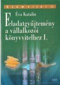 Éva Katalin - Feladatgyűjtemény a vállalkozói könyvvitelhez I.