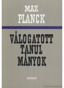 Planck, Max - Válogatott tanulmányok Planck, Max - Válogatott tanulmányok, Budapest 1982 antikvár könyv