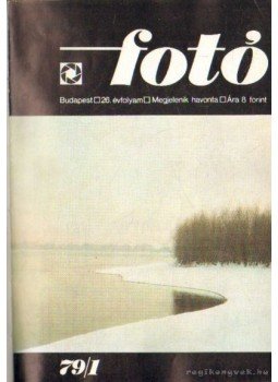 Bence Pál - Fotó 1979. XXVI. évfolyam (teljes) Bence Pál - Fotó 1979. XXVI. évfolyam (teljes), Budapest 1979 antikvár könyv
