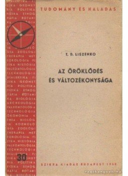T. D. Liszenko - Az öröklődés és változékonysága T. D. Liszenko - Az öröklődés és változékonysága, Budapest 1950 antikvár könyv