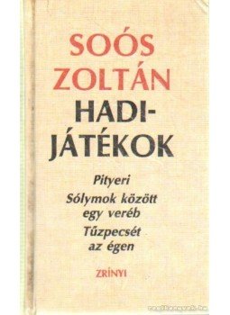 Soós Zoltán - Hadijátékok Soós Zoltán - Hadijátékok, Budapest 1986 antikvár könyv