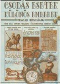 Tóth Béla - Csodás esetek, különös emberek - Magyar ritkaságok