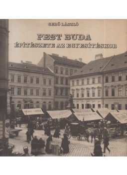 Gerő László - Pest-Buda építészete az egyesítéskor Gerő László - Pest-Buda építészete az egyesítéskor, Budapest 1973 antikvár könyv